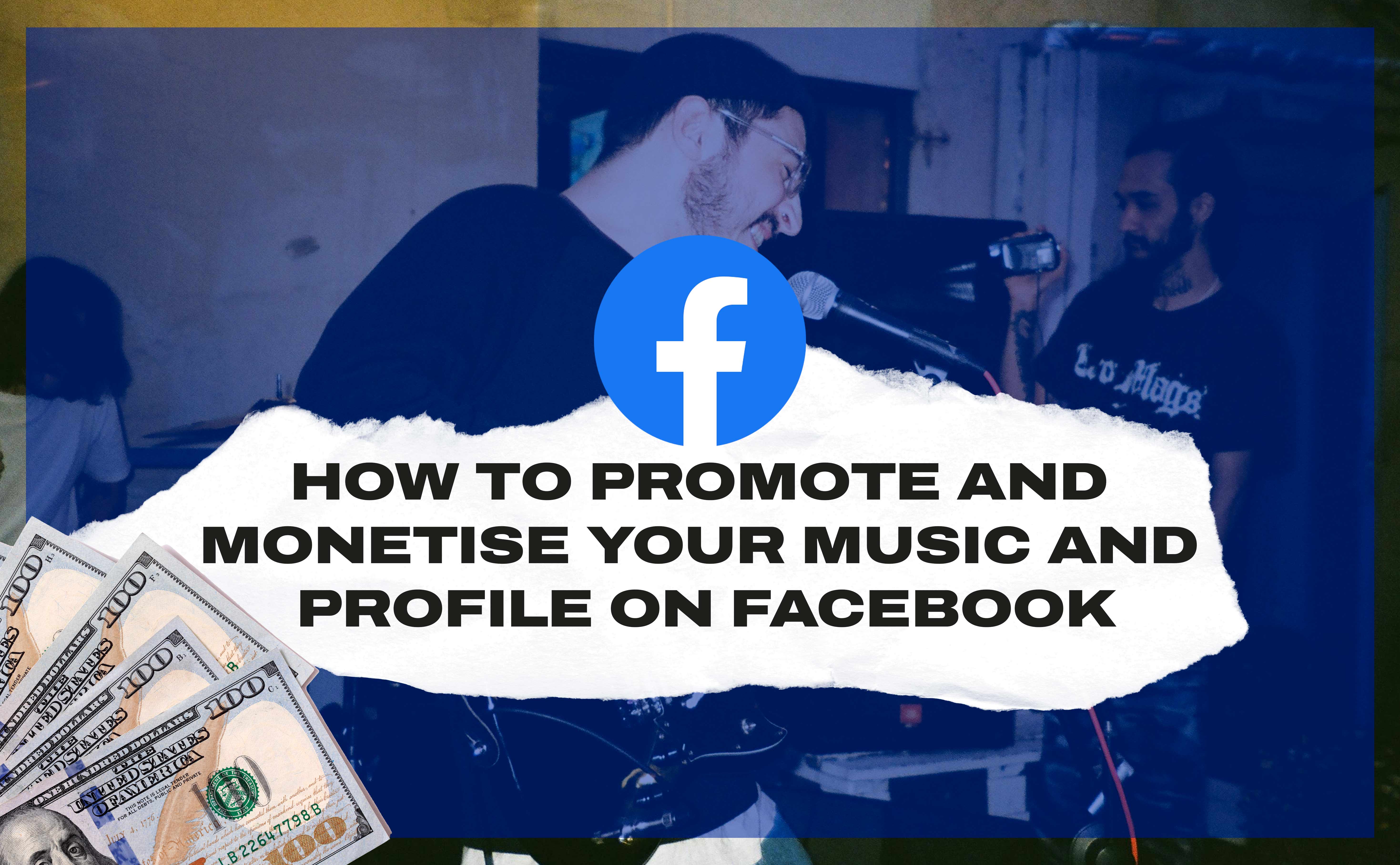 How to Promote and Monetise your Music and Profile on Facebook